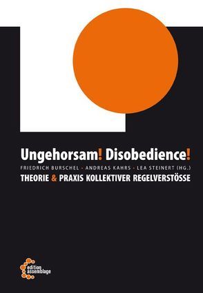 Ungehorsam! Disobedience! von Burschel,  Friedrich, Kahrs,  Andreas, Steinert,  Lea
