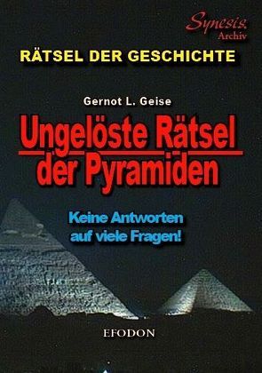 Ungelöste Rätsel der Pyramiden von Geise,  Gernot L