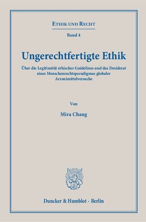 Ungerechtfertigte Ethik. von Chang,  Mira