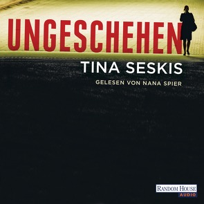 Ungeschehen von Seskis,  Tina, Spier,  Nana