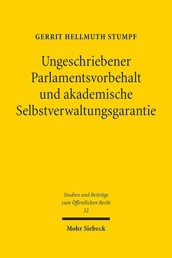 Ungeschriebener Parlamentsvorbehalt und akademische Selbstverwaltungsgarantie von Stumpf,  Gerrit Hellmuth