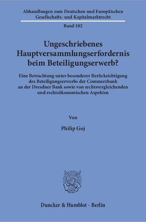 Ungeschriebenes Hauptversammlungserfordernis beim Beteiligungserwerb? von Goj,  Philip