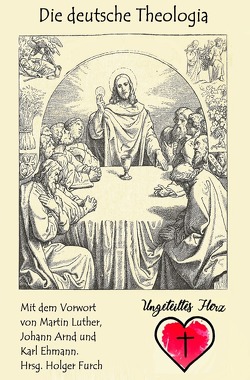 Ungeteiltes Herz / Die deutsche Theologia von Furch,  Holger