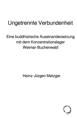 Ungetrennte Verbundenheit von Metzger,  Heinz-Jürgen