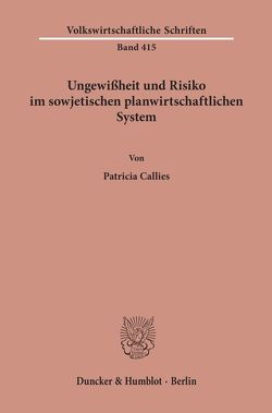 Ungewißheit und Risiko im sowjetischen planwirtschaftlichen System. von Callies,  Patricia