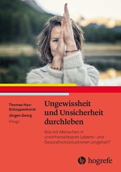 Ungewissheit und Unsicherheit durchleben von Georg,  Jürgen, Hax-Schoppenhorst,  Thomas
