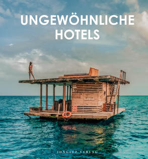 Ungewöhnliche Hotels der Welt von Kollektiv