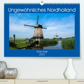 Ungewöhnliches Nordholland (Premium, hochwertiger DIN A2 Wandkalender 2023, Kunstdruck in Hochglanz) von Voigt,  Tanja