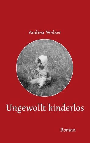 Ungewollt kinderlos von Welzer,  Andrea