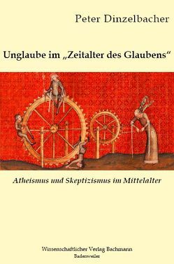 Unglaube im „Zeitalter des Glaubens“ von Dinzelbacher,  Peter