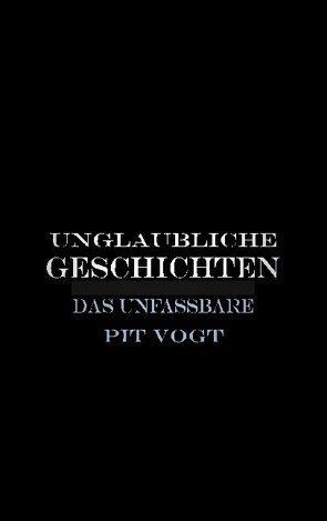 Unglaubliche Geschichten von Vogt,  Pit