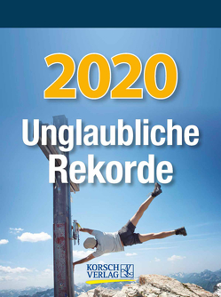 Unglaubliche Rekorde 2020 von Korsch Verlag