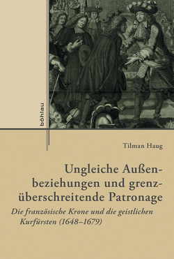 Ungleiche Außenbeziehungen und grenzüberschreitende Patronage von Haug,  Tilman