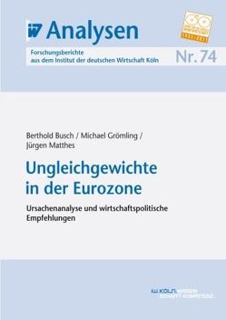 Ungleichgewichte in der Eurozone von Busch,  Berthold, Grömling,  Michael, Matthes,  Jürgen