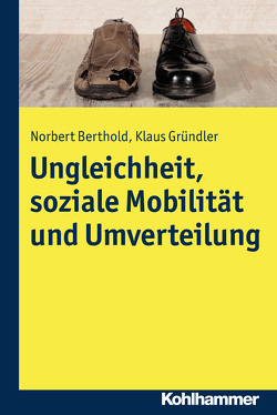 Ungleichheit, soziale Mobilität und Umverteilung von Berthold,  Norbert, Gründler,  Klaus
