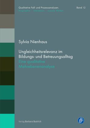 Ungleichheitsrelevanz im Bildungs- und Betreuungsalltag von Nienhaus,  Sylvia