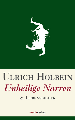 Unheilige Narren von Holbein,  Ulrich