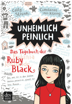 Unheimlich peinlich – Das Tagebuch der Ruby Black von Stronk,  Cally, von Kitzing,  Constanze