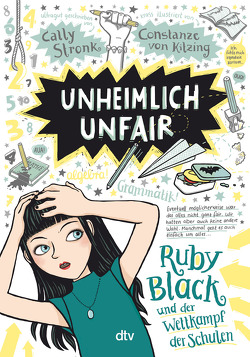 Unheimlich unfair – Ruby Black und der Wettkampf der Schulen von Stronk,  Cally, von Kitzing,  Constanze