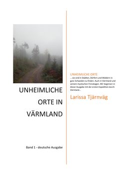 Unheimliche Orte in Värmland von Tjärnväg,  Larissa