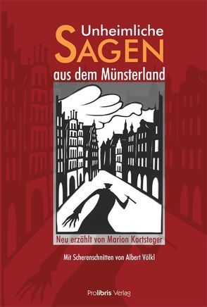 Unheimliche Sagen aus dem Münsterland von Kortsteger,  Marion, Völkl,  Albert