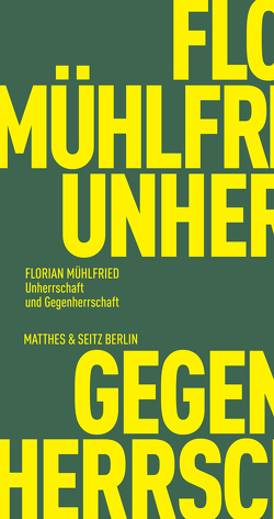 Unherrschaft und Gegenherrschaft von Mühlfried,  Florian