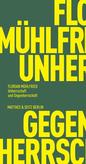 Unherrschaft und Gegenherrschaft von Mühlfried,  Florian