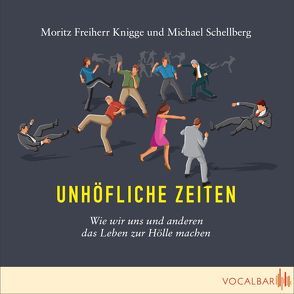 Unhöfliche Zeiten von Daugardt,  Anette, Knigge,  Moritz, Neumann,  Uwe, Schellberg,  Michael