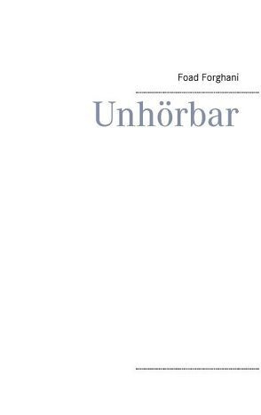 Unhörbar von Forghani,  Foad