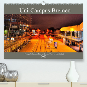 Uni-Campus Bremen (Premium, hochwertiger DIN A2 Wandkalender 2022, Kunstdruck in Hochglanz) von Siebert,  Jens
