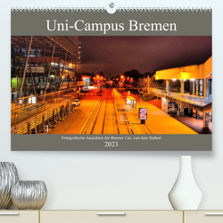 Uni-Campus Bremen (Premium, hochwertiger DIN A2 Wandkalender 2023, Kunstdruck in Hochglanz) von Siebert,  Jens