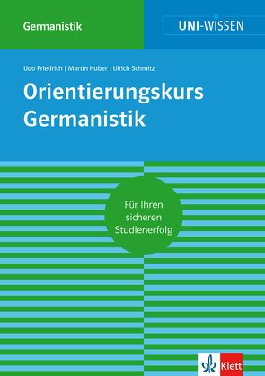 Uni-Wissen Orientierungskurs Germanistik von Friedrich,  Udo, Huber,  Martin, Schmitz,  Ulrich