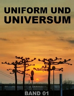 UNIFORM UND UNIVERSUM – Über spirituelle Spontaneität beim Menscheln von De Toys,  Tom, INSTITUT,  G&GN