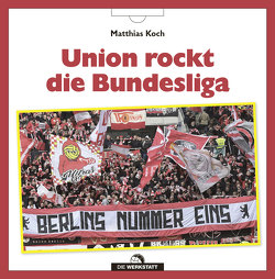 Union rockt die Bundesliga von Koch,  Matthias
