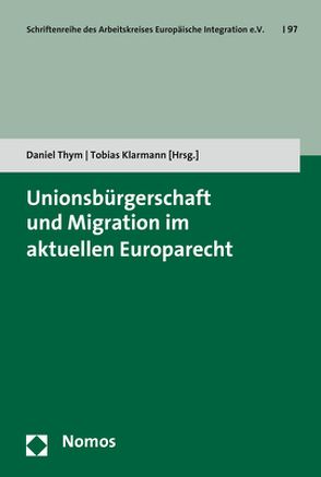 Unionsbürgerschaft und Migration im aktuellen Europarecht von Klarmann,  Tobias, Thym,  Daniel