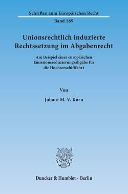 Unionsrechtlich induzierte Rechtssetzung im Abgabenrecht. von Korn,  Juhani M. V.