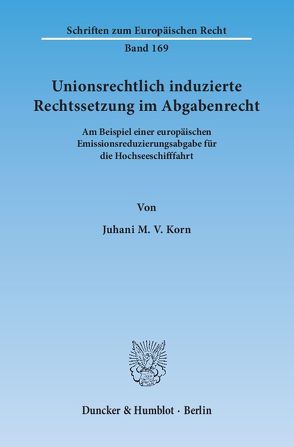 Unionsrechtlich induzierte Rechtssetzung im Abgabenrecht. von Korn,  Juhani M. V.