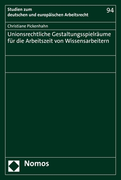 Unionsrechtliche Gestaltungsspielräume für die Arbeitszeit von Wissensarbeitern von Pickenhahn,  Christiane