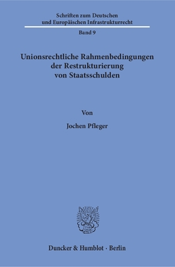 Unionsrechtliche Rahmenbedingungen der Restrukturierung von Staatsschulden. von Pfleger,  Jochen