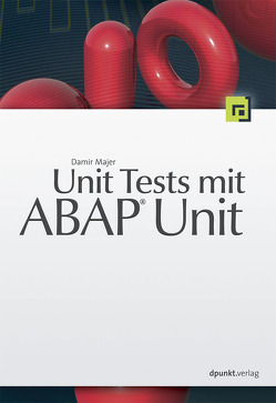 Unit Tests mit ABAP® Unit von Majer,  Damir
