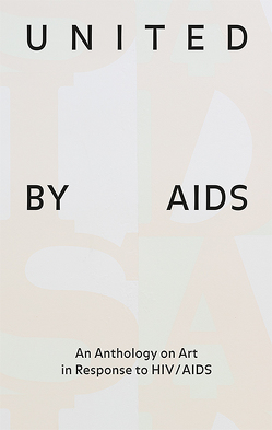 United by AIDS von Crimp,  Douglas, Düttmann,  Alexander García, Gygax,  Raphael, Himmer,  Elsa, Kerr,  Ted, Lebovici,  Elisabeth, Munder,  Heike, Ritter,  Nurja