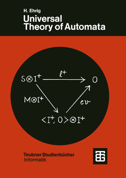 Universal Theory of Automata von Ehrig,  H., Kiermeier,  K.-D., Kreowski,  H.-J., Kühnel,  W.