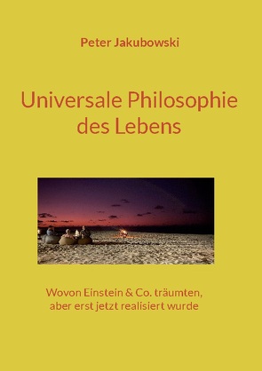 Universale Philosophie des Lebens von Jakubowski,  Peter