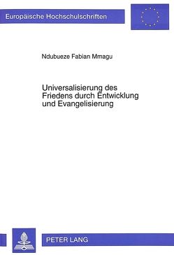 Universalisierung des Friedens durch Entwicklung und Evangelisierung von Mmagu,  Ndubueze Fabian