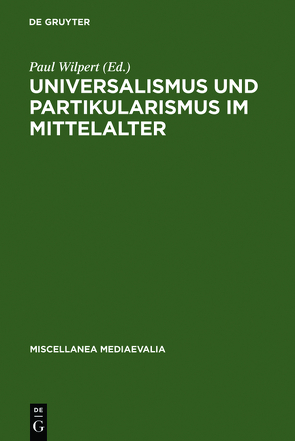 Universalismus und Partikularismus im Mittelalter von Wilpert,  Paul