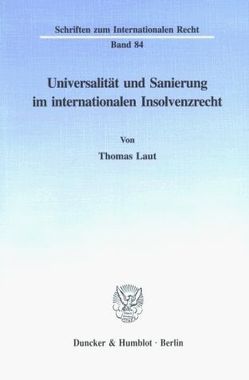 Universalität und Sanierung im internationalen Insolvenzrecht. von Laut,  Thomas
