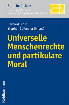 Universelle Menschenrechte und partikulare Moral von Ernst,  Gerhard, Sellmaier,  Stephan