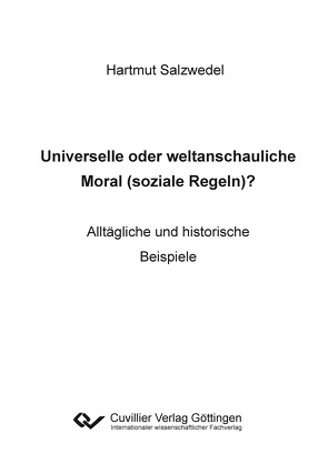 Universelle oder weltanschauliche Moral (soziale Regeln)? von Salzwedel,  Hartmut
