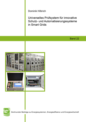 Universelles Prüfsystem für innovative Schutz- und Automatisierungssysteme in Smart Grids von Hilbrich,  Dominik