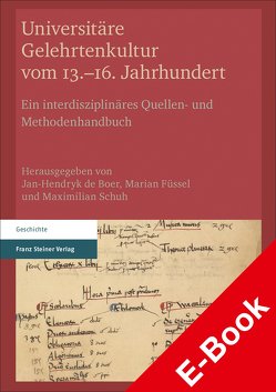 Universitäre Gelehrtenkultur vom 13.–16. Jahrhundert von de Boer,  Jan-Hendryk, Füssel,  Marian, Schuh,  Maximilian